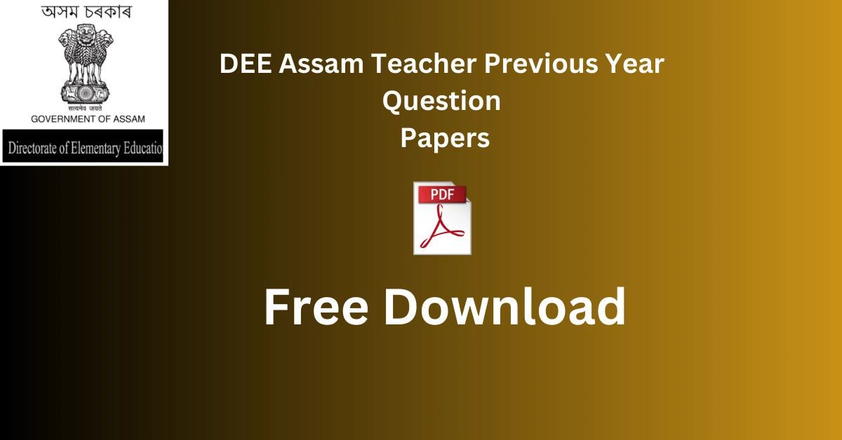 DEE Assam Teacher Previous Year Question Papers
