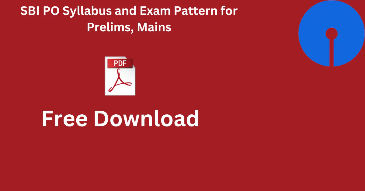 SBI PO Syllabus and Exam Pattern for Prelims, Mains