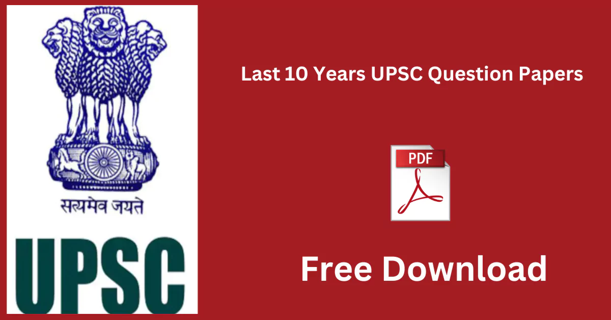 Last 10 Years UPSC Question Papers with Answers Pdf