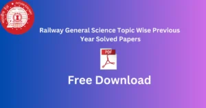 Railway General Science Topic Wise Previous Year Solved Papers